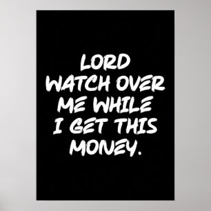 Lord Watch Over Me While I Get This Money - Hustle Poster