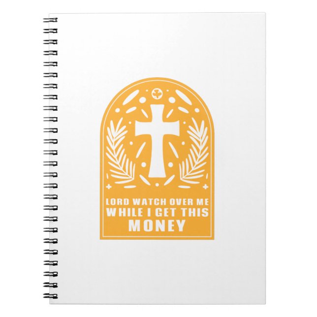 Lord Watch Over Me While I Get This Money Notebook (Front)