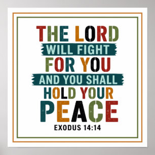 Lord Will Fight for You And You Will Hold Peace Poster