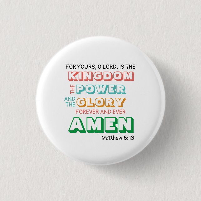 Lord's Prayer KINGDOM POWER GLORY Christian Button (Front)