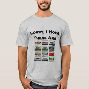 “Lordy, I Hope There Are Tapes” graphic tee