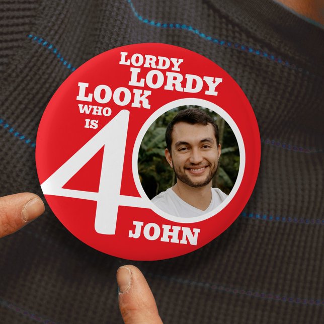 Lordy lordy look 40th birthday red white photo button (Creator Uploaded)