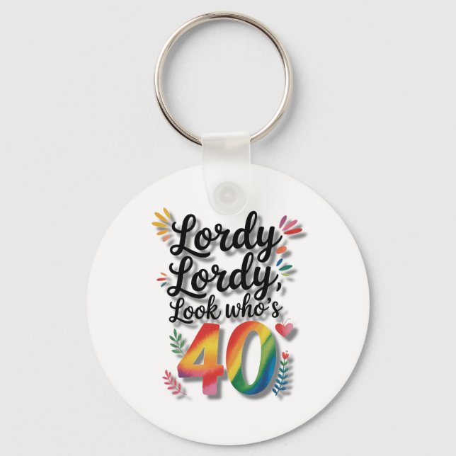 Lordy Lordy Look Who’s 40 Birthday Party Keychain (Front)