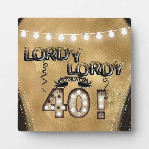 Lordy Lordy Look Whos 40 Birthday Balloons Plaque