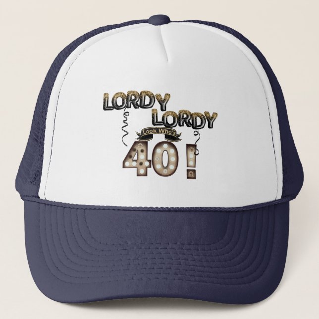 Lordy Lordy Look Who's 40 Birthday Balloons Trucker Hat (Front)