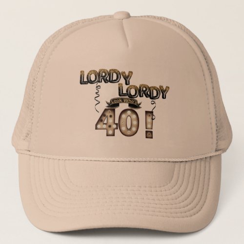 Lordy Lordy Look Whos 40 Birthday Balloons  Trucker Hat