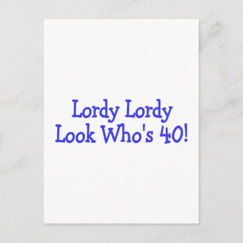 Lordy Lordy Look Whos 40 Birthday Blue Postcard