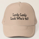 Lordy Lordy Look Whos 40 Black Trucker Hat at Zazzle