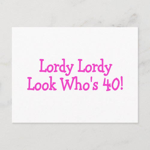 Lordy Lordy Look Whos 40 Pink Postcard