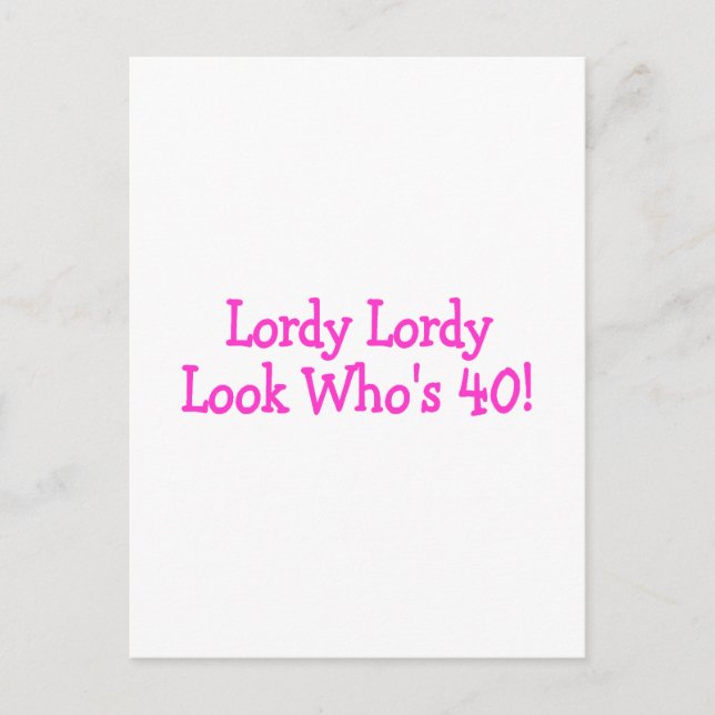 Lordy Lordy Look Whos 40 Pink Postcard (Front)