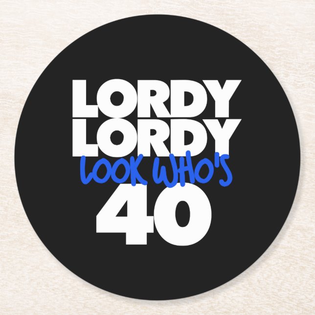 Lordy Lordy look who's 40 Round Paper Coaster (Front)