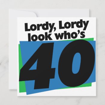 Lordy Lordy Look Who's 40 Years Old by Valentines_Christmas at Zazzle