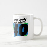 Lordy Lordy Look Who&#39;s 40 Years Old Coffee Mug at Zazzle