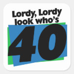 Lordy Lordy Look Who&#39;s 40 Years Old Square Sticker at Zazzle