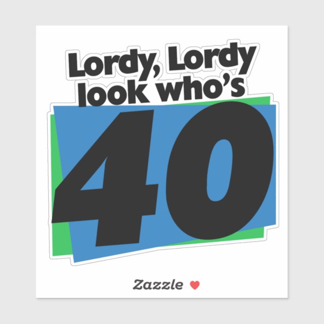 Lordy Lordy look who's 40 years old Sticker (Sheet)