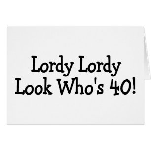 Lordy Lordy Looks Whos 40 Cards