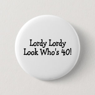 Lordy Lordy Looks Whos 40 Pinback Button