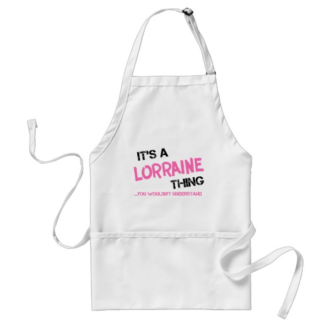Lorraine thing you wouldn't understand adult apron (Front)
