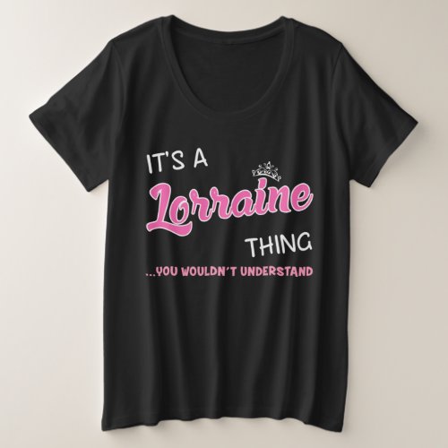 Lorraine thing you wouldnt understand name plus size T_Shirt