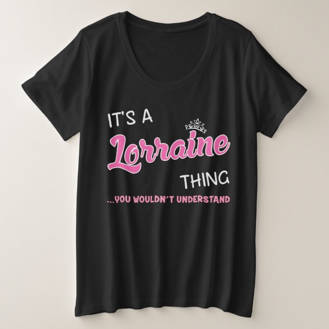 Lorraine thing you wouldn't understand name plus size T-Shirt (Design Front)
