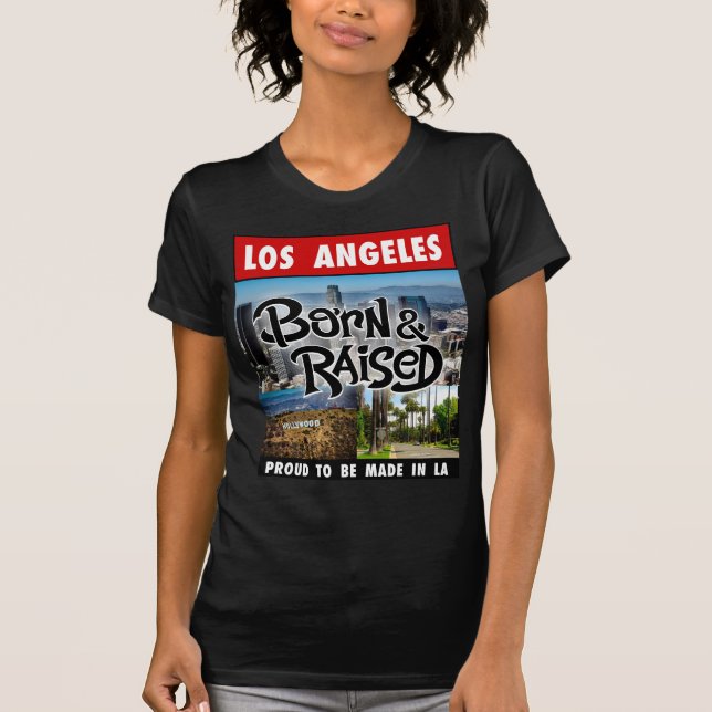 Los Angeles  Born & Raised T-Shirt (Front)