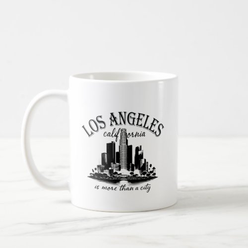 Los Angeles California is more than a city Coffee Mug