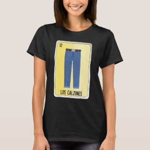 Los Calzones Mexican Slang Lottery Bingo Cards T-Shirt
