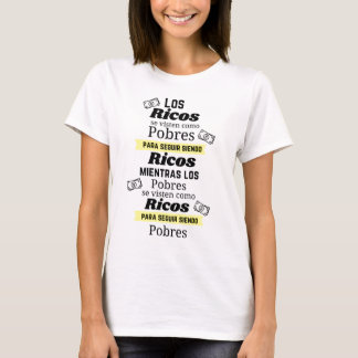 los ricos se visten como pobres para seguir ricos  T-Shirt