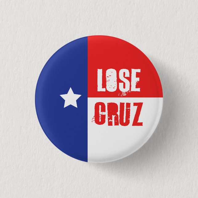 Lose Cruz - Ted Cruz Button (Front)