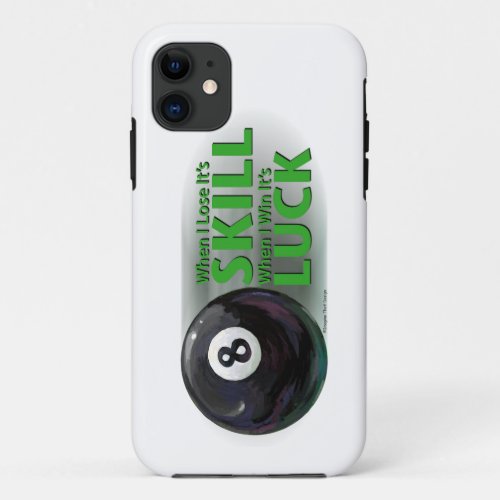 Lose Skill Win Luck 8 Ball iPhone 11 Case