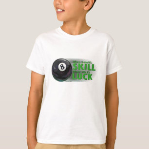 Lose Skill Win Luck 8 Ball T-Shirt