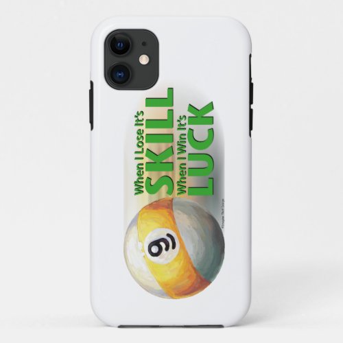 Lose Skill Win Luck 9 Ball iPhone 11 Case