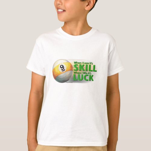 Lose Skill Win Luck 9 Ball T_Shirt