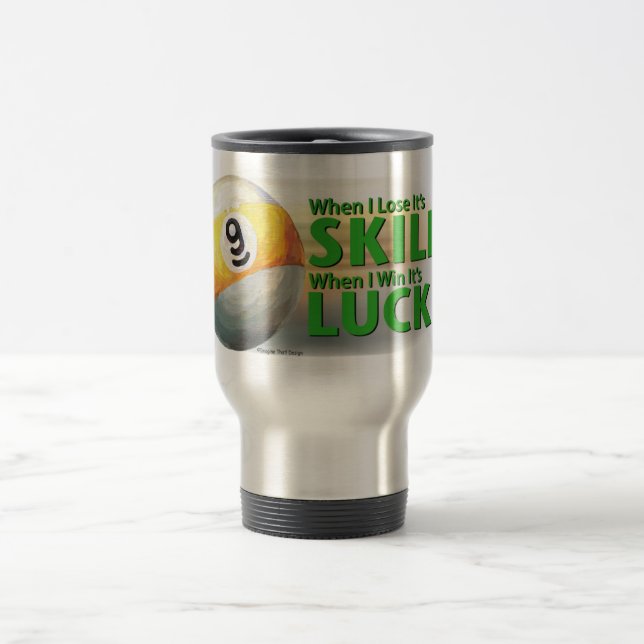 Lose Skill Win Luck 9 Ball Travel Mug (Center)