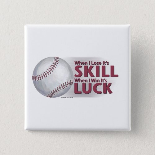 Lose Skill Win Luck Baseball Button
