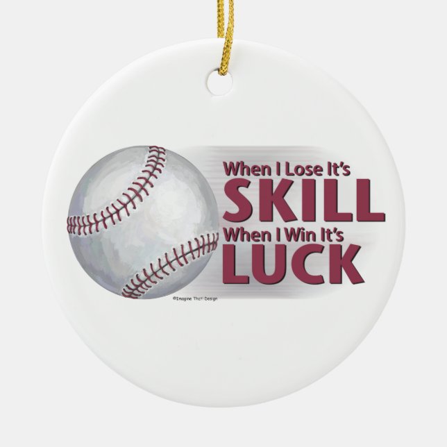 Lose Skill Win Luck Baseball Ceramic Ornament (Front)