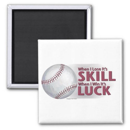 Lose Skill Win Luck Baseball Magnet