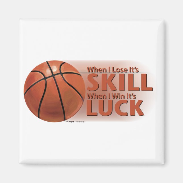 Lose Skill Win Luck Basketball Magnet (Front)