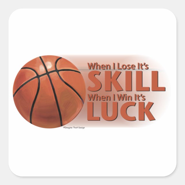 Lose Skill Win Luck Basketball Square Sticker (Front)