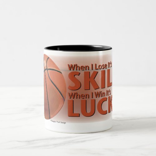 Lose Skill Win Luck Basketball Two_Tone Coffee Mug