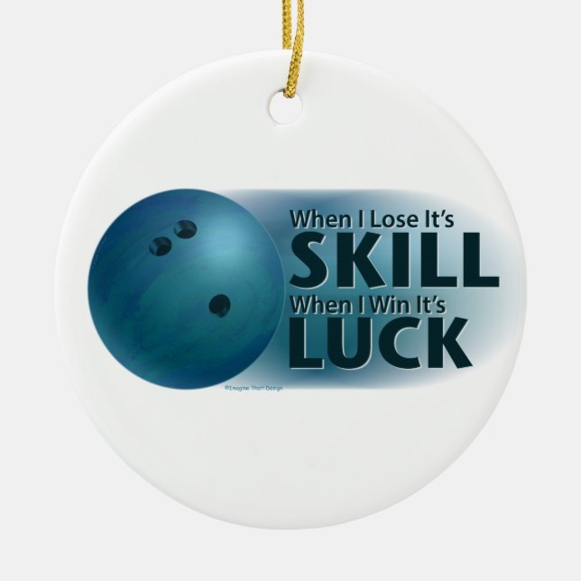Lose Skill Win Luck Bowling Blue Ceramic Ornament (Front)