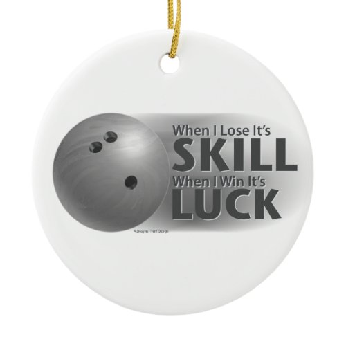 Lose Skill Win Luck Bowling Gray Ceramic Ornament