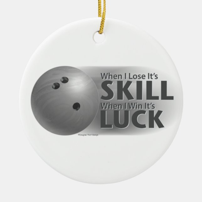 Lose Skill Win Luck Bowling Gray Ceramic Ornament (Front)