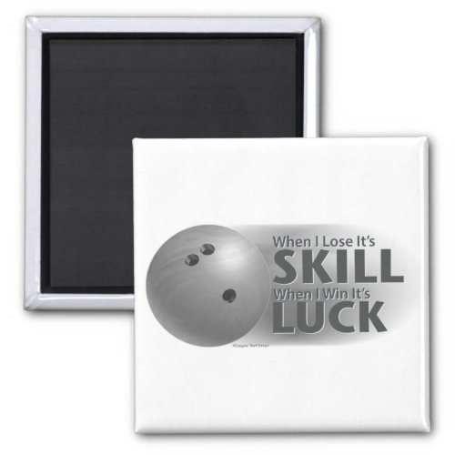 Lose Skill Win Luck Bowling Gray Magnet