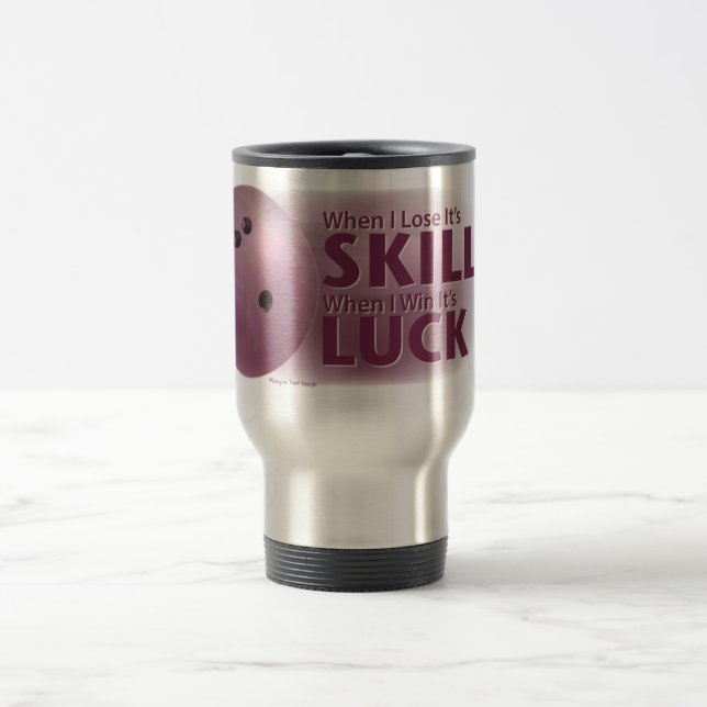 Lose Skill Win Luck Bowling Pink Travel Mug (Center)