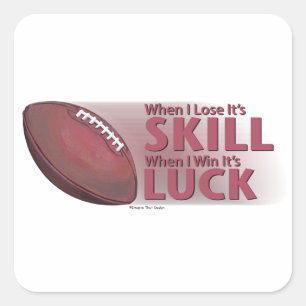 Lose Skill Win Luck Football Square Sticker