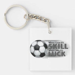 Lose Skill Win Luck Soccer Keychain