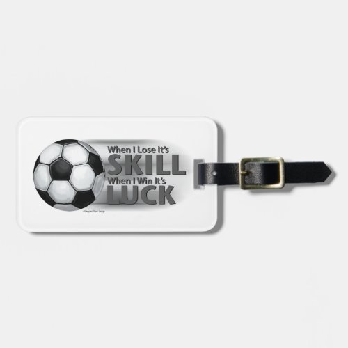 Lose Skill Win Luck Soccer Luggage Tag