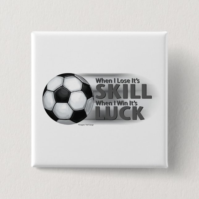 Lose Skill Win Luck Soccer Pinback Button (Front)