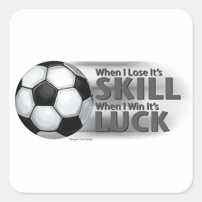 Lose Skill Win Luck Soccer Square Sticker (Front)